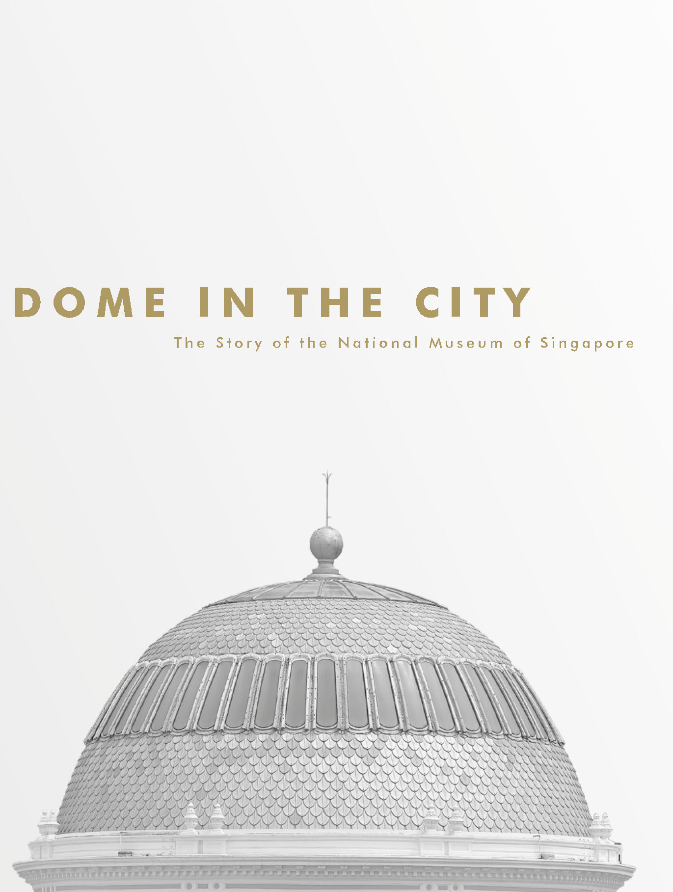 Dome in the City: The Story of the National Museum of Singapore (2016)