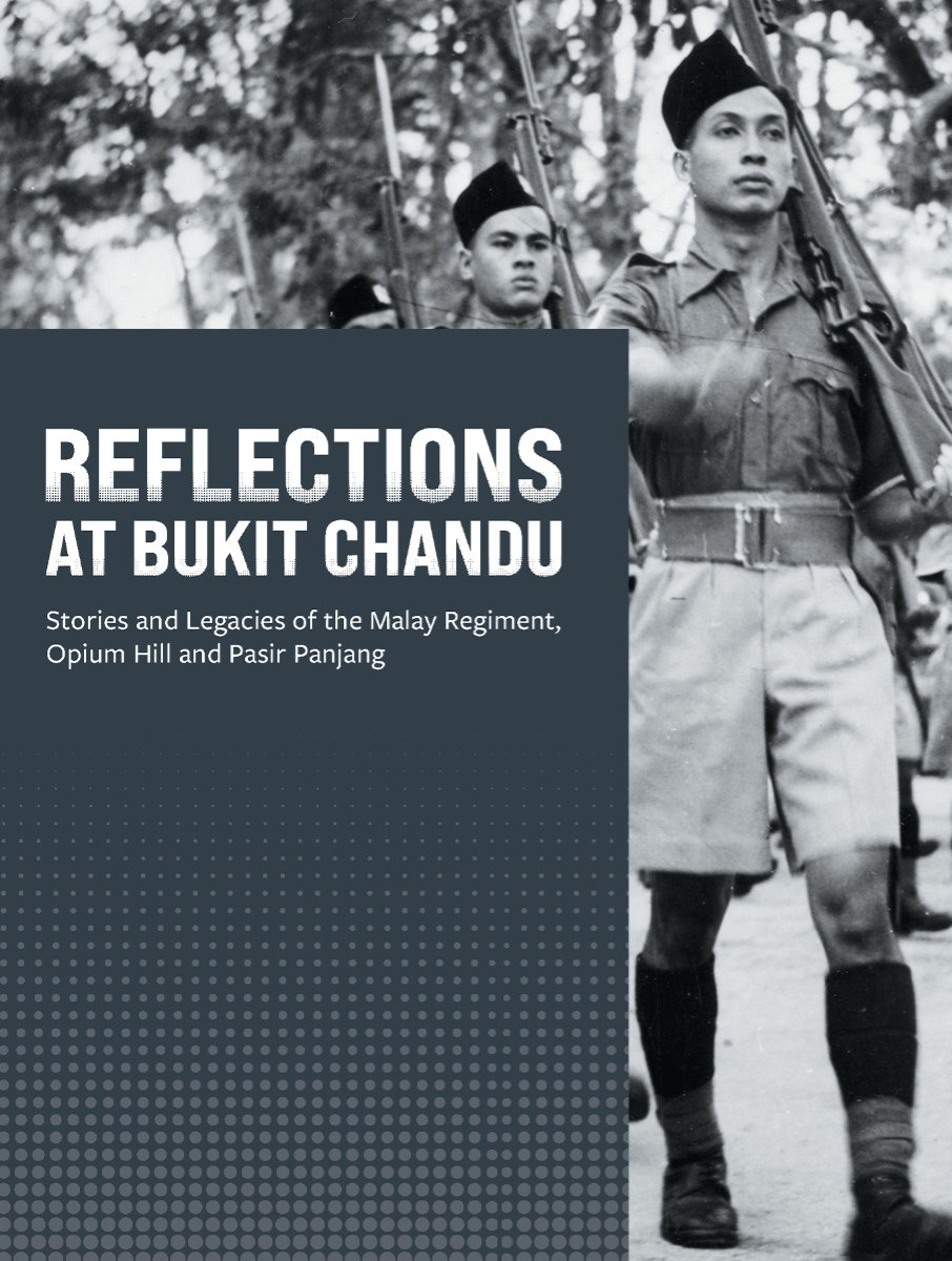 Reflections at Bukit Chandu: Stories and Legacies of the Malay Regiment, Opium Hill and Pasir Panjang (2022)