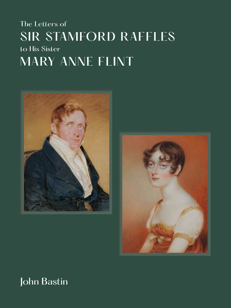 The Letters of Sir Stamford Raffles to His Sister Mary Anne Flint (2021)