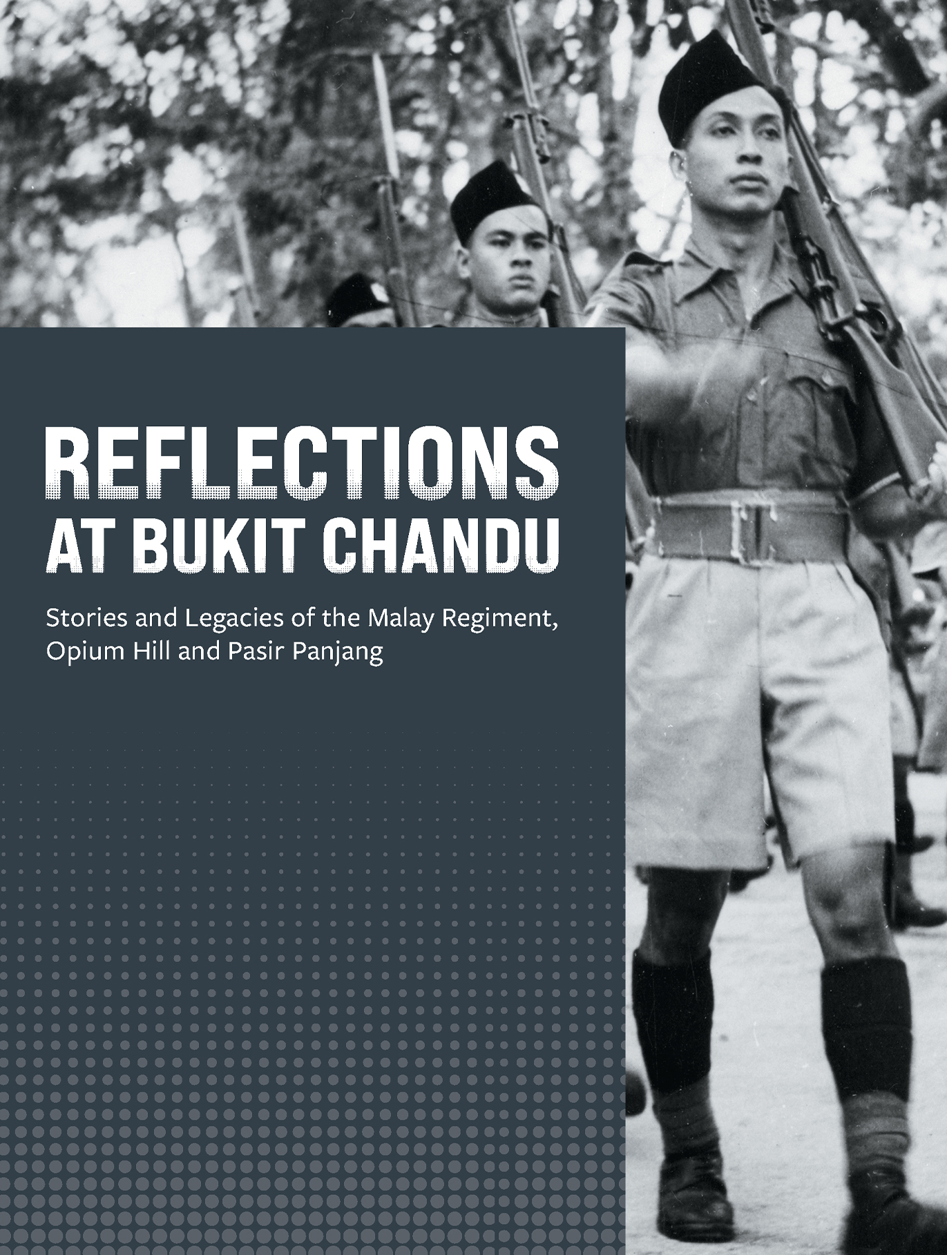 Reflections at Bukit Chandu: Stories and Legacies of the Malay Regiment, Opium Hill and Pasir Panjang (2022)
